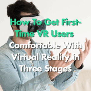 "How To Get First-Time VR Users Comfortable With Virtual Reality in Three Stages" insightful article thumbnail