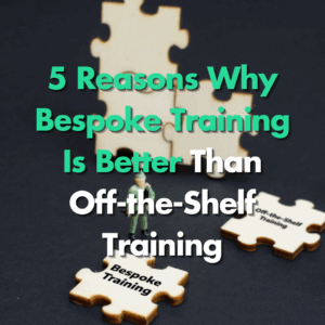 5 Reasons Why Bespoke Training Is Better Than Off-the-Shelf Training article thumbnail