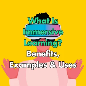 'What Is Immersive Learning? Benefits, Examples & Uses' article title thumbnail