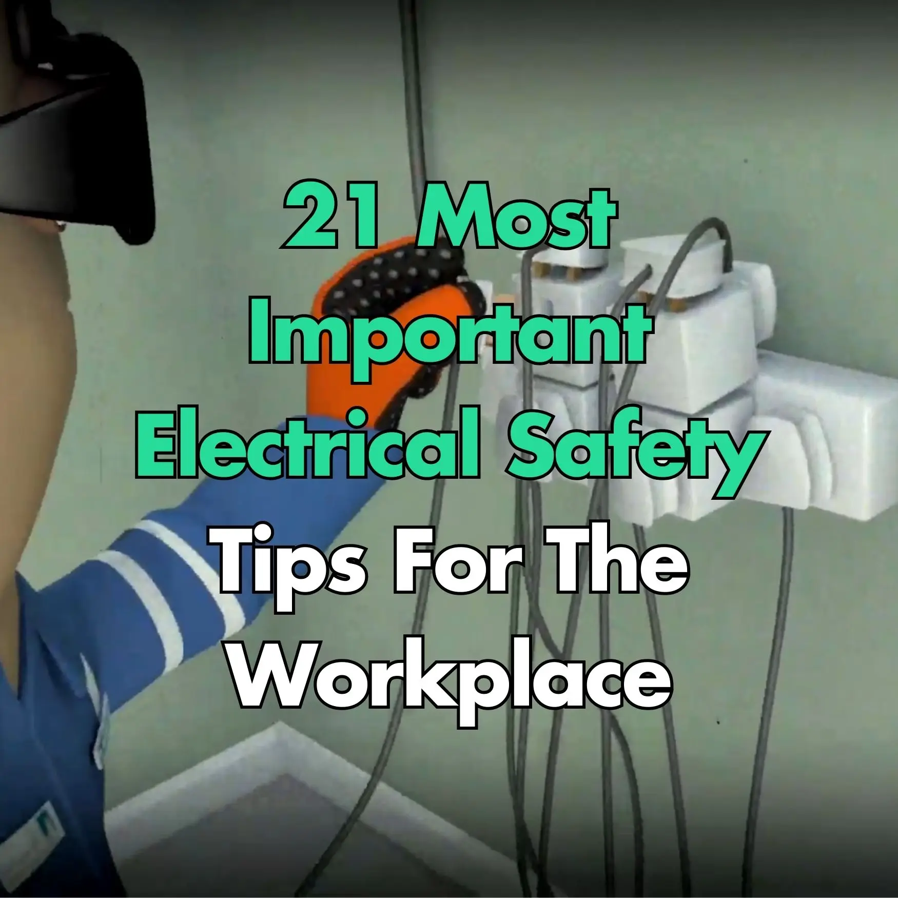 21 Most Important Electrical Safety Tips For The Workplace