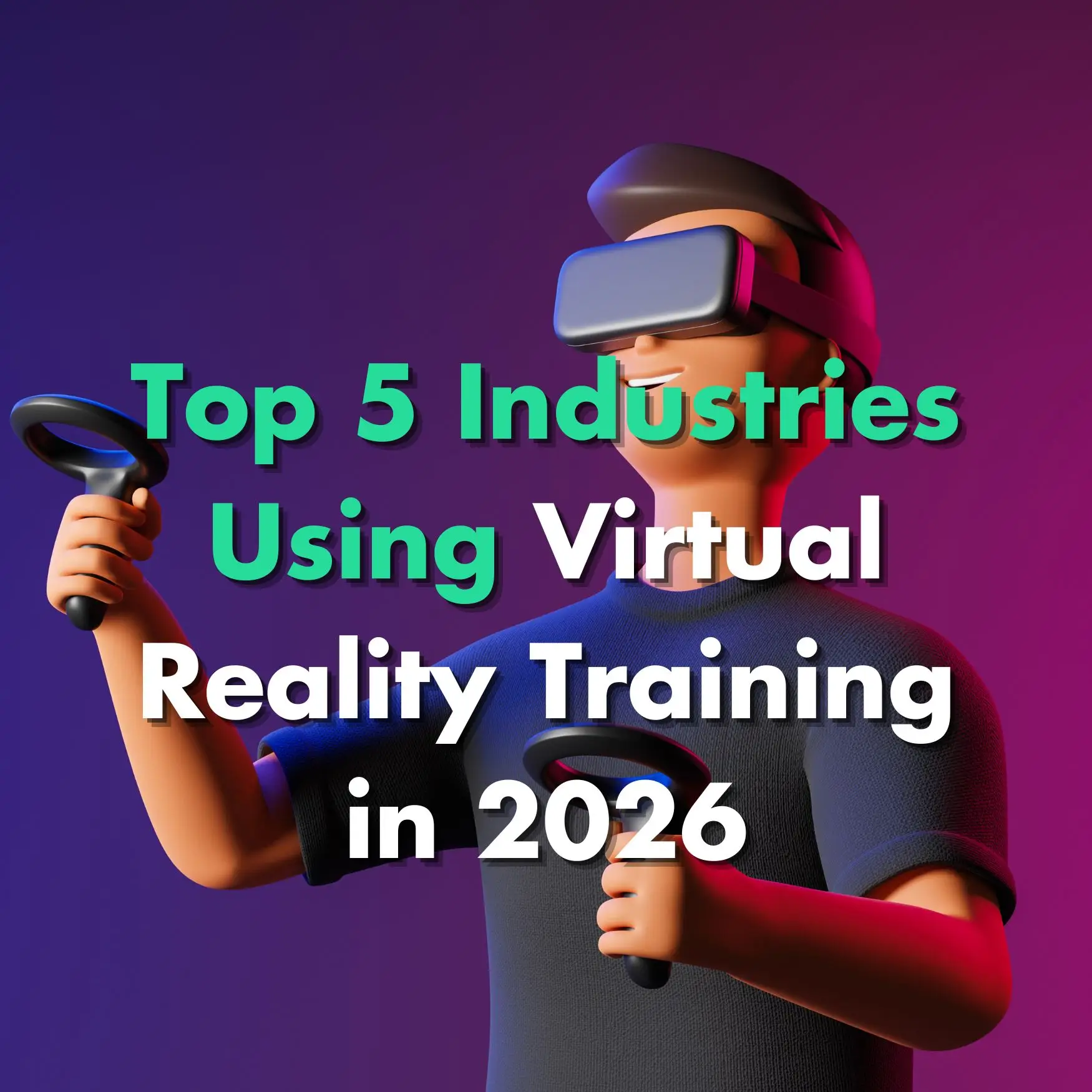 Top 5 Biggest Industries Using Virtual Reality Training