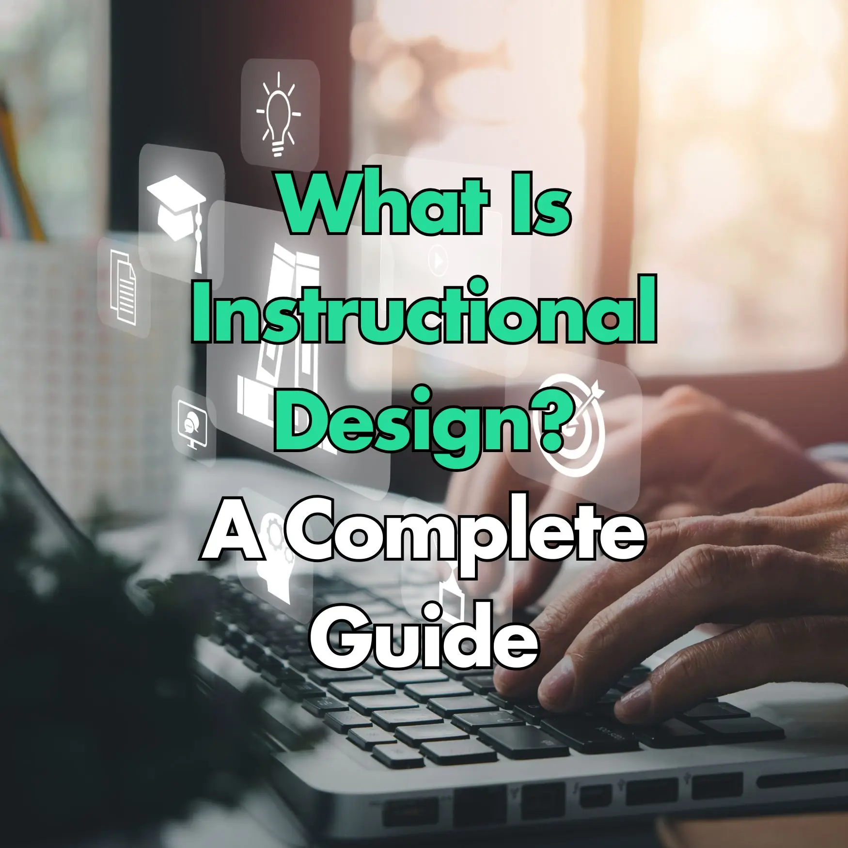 What Is Instructional Design? A Complete Guide